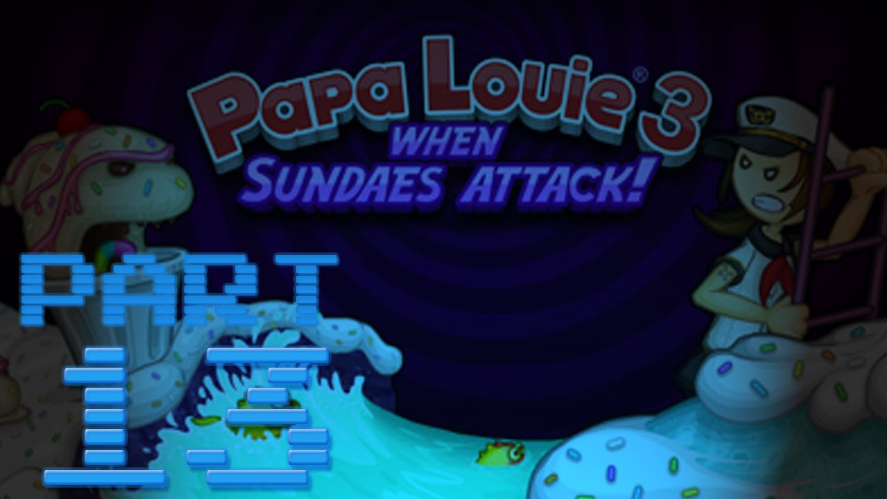 papa louie 3 papa louie 3 when sundaes attack unblocked papa louie 3 papa louie 3 when sundaes attack unblocked