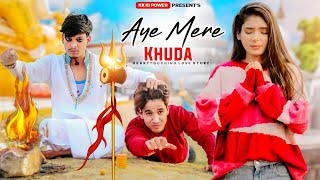 Aye Mere Khuda | Dil Kyu Na Roye | Heart Touching Love Story | Krishna &amp; shree | kk ki power
