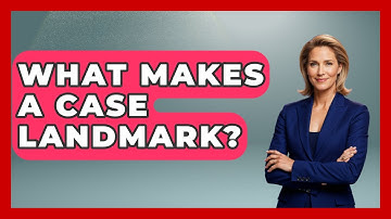 What Makes a Case Landmark? | Justice System Explained