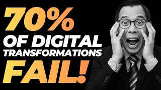Why 70% of Digital Transformations FAIL