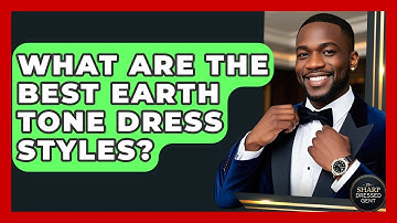 What Are The Best Earth Tone Dress Styles? - The Sharp Dressed Gent