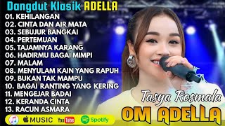 TASYA ROSMALA - KEHILANGAN - DANGDUT KLASIK TERPOPULER OM ADELLA HITS 2025