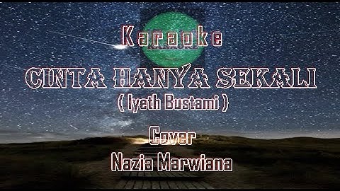 Kaeaoke CINTA HANYA SEKALI | IYETH BUSTAMI | COVER BY NAZIA MARWIANA