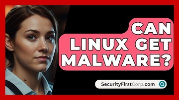 Can Linux Get Malware? - SecurityFirstCorp.com
