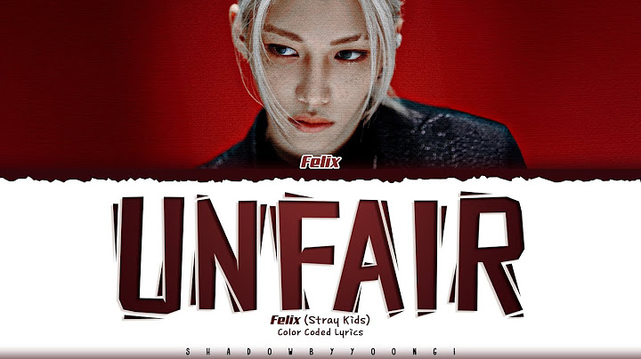 Felix (Stray Kids) 'Unfair' Lyrics (스트레이 키즈 Unfair 가사) [Color Coded_Eng]