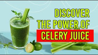 Transform Your Health in Just One Glass The Miraculous Benefits of Celery Juice!