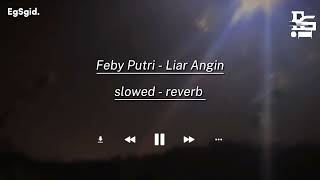 Liar Angin - Feby Putri | (slowed+reverb)