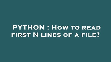 PYTHON : How to read first N lines of a file?