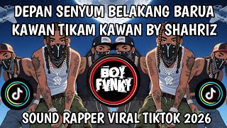 KAWAN TIKAM KAWAN BY SHAHRIZ DEPAN SENYUM BELAKANG BARUA SOUND RAPPER VIRAL TIKTOK 2026 !!!