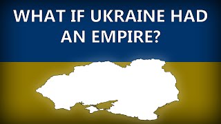 What if UKRAINE had an EMPIRE? - All Endings