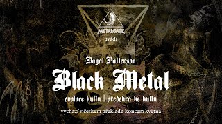 BLACK METAL: Evoluce kultu & Předehra ke kultu by Dayal Patterson - CZ Edition (teaser)