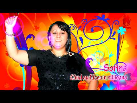 Sorina - Cand eu faceam milioane