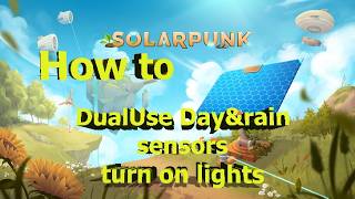 Dual use sensors for lights in Solarpunk