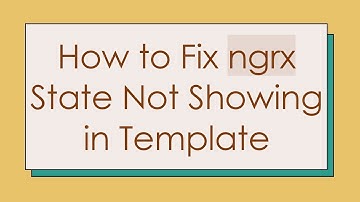 How to Fix ngrx State Not Showing in Template