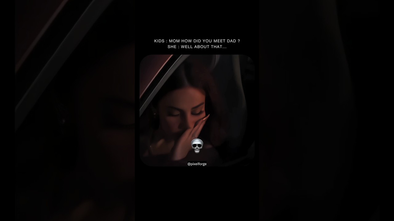 Kids"Mom How Did You Meet Dad"☠️💀