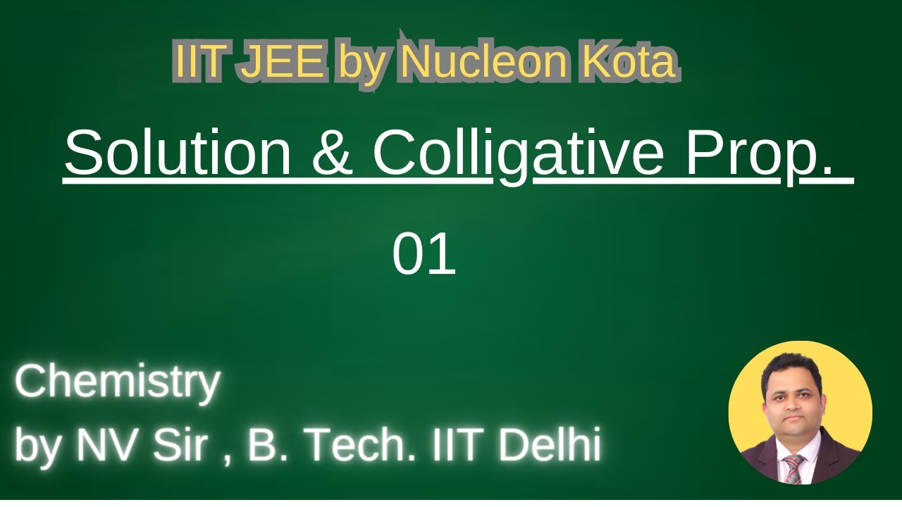 Solution & Colligative properties -02 by NV sir B. Tech. From IIT Delhi ...