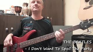 THE BEATLES - I Don't Want To Spoil The Party (bass cover) - Live recording