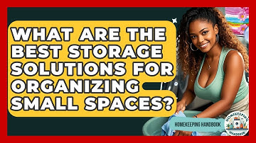 What Are the Best Storage Solutions for Organizing Small Spaces? - Homekeeping Handbook