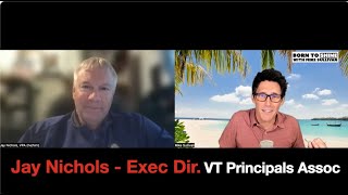Born To Shine - Podcast Guest - Jay Nichols - Executive Director of Vermont Principals' Association.
