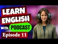 Learn english with podcast  episode 11  english fluency  listening skills  english podcast 
