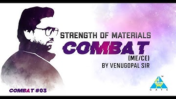 COMBAT #03 | STRENGTH OF MATERIAL | BY VENUGOPAL SIR | GATE 2021