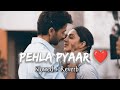 Pehla pyaar  slowed  reverb    kabir singh  armaan malik  theslofiedits