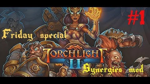 Friday Special: Torchlight 2 with Synergies Mod Hardcore Elite- ep.1