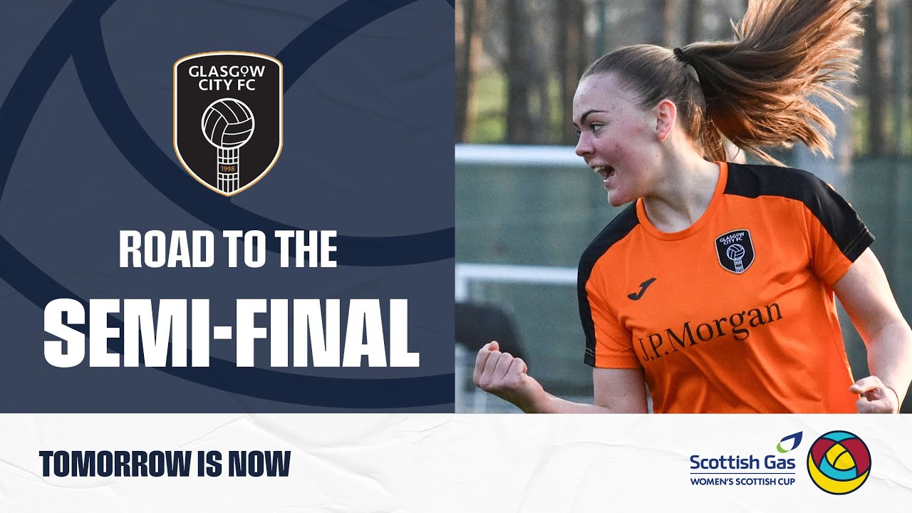 Glasgow City's Road to the Semi-Final | Scottish Gas Women's Scottish Cup