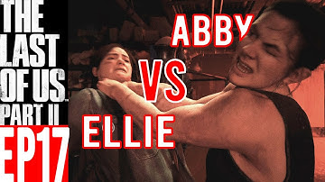 THE LAST OF US 2 Walkthrough Gameplay Part 17 - ELLIE VS ABBY (No Commentary | NO ADS | PS4 Pro)