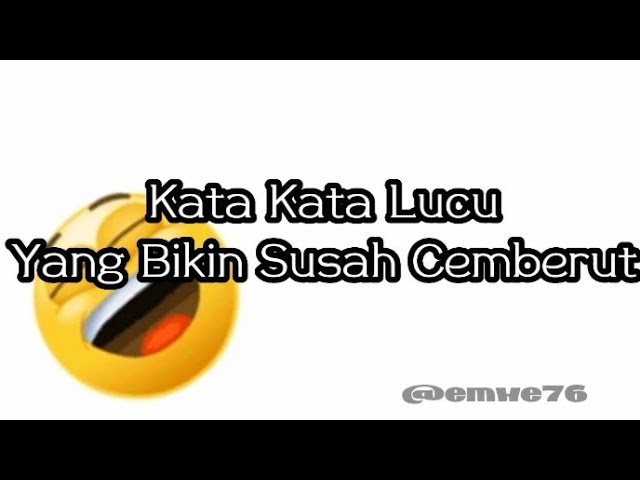 KATA KATA LUCU BIKIN SUSAH CEMBERUT class=