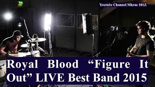 Royal Blood "Figure It Out" LIVE Best Band 2015