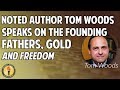 Noted Author Tom Woods Speaks on the Founding Fathers, Gold, and Freedom