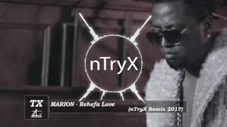 Marion   Rehefa Love nTryX Remix 2017