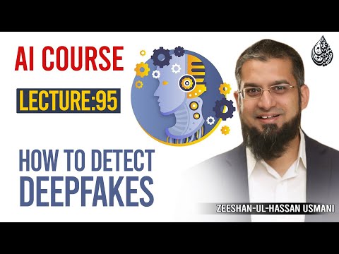 95. How to Detect Deep Fakes | AI Course By Zeeshan Usmani