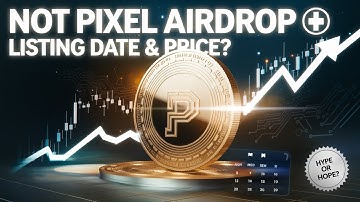 NOT Pixel Airdrop Listing Date: What Will Be Listing Price