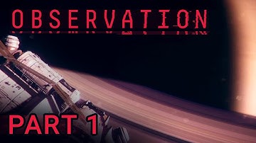Observation | First playthrough | Part 1