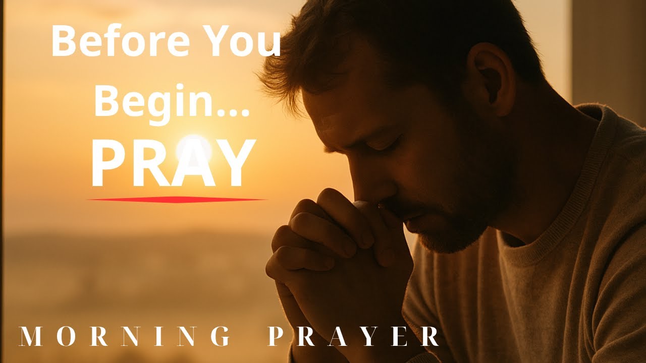 Before You Begin, Pray This | Morning Prayer for God’s Guidance and Peace