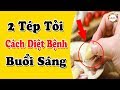 2 tép tỏi mỗi sáng THẦN DƯỢC CỨU SỐNG triệu người, rất tốt cho sức khỏe