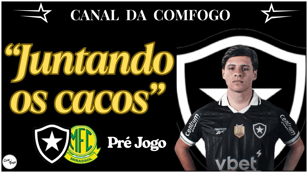 PRÉ JOGO DA COMFOGO - BOTAFOGO X mirassol - YouTube