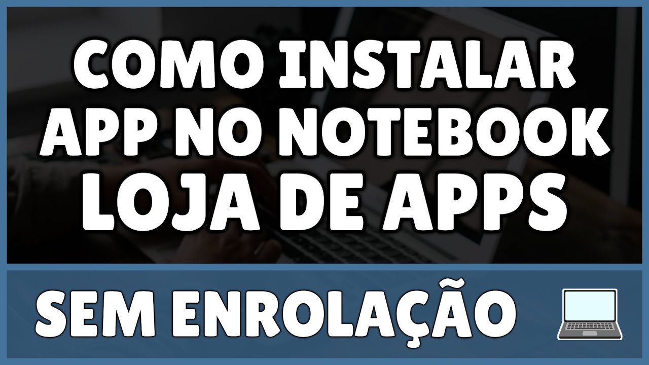 Como Baixar Aplicativo no Notebook 2023 