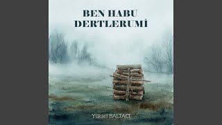 BEN HABU DERTLERUMİ