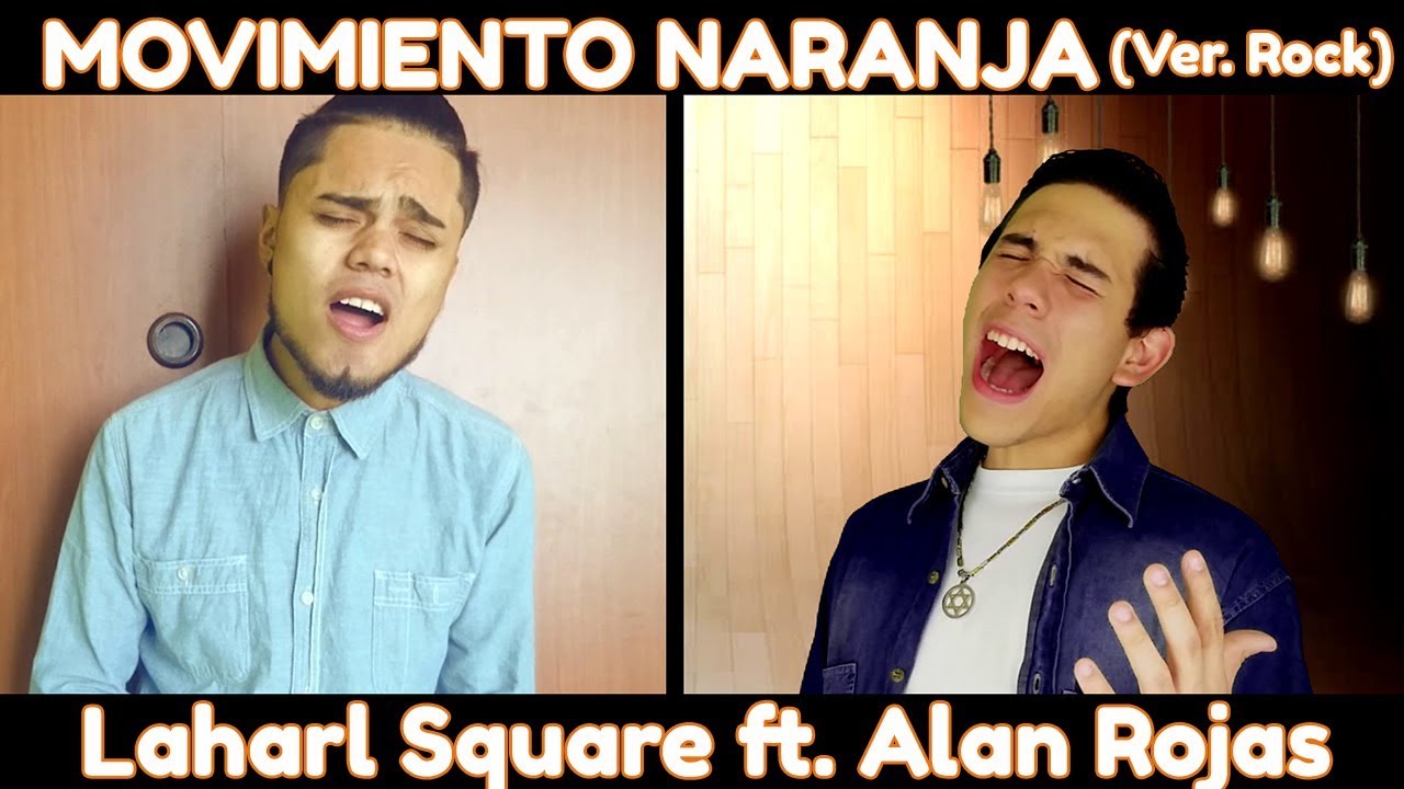 Movimiento Naranja (Versión Rock) feat. Alan Rojas - YouTube