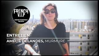 French V.I.P, épisode 29 : Amélie Delandes, Murmure | Entretien Sacem