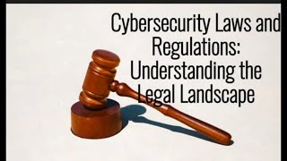 Mastering Cyber Security Laws: A Comprehensive Guide to Protecting Your Digital World