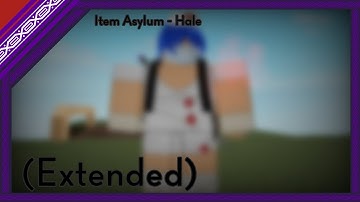 Item Asylum - Hale (Extended)