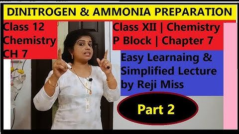 DINITROGEN AND AMMONIA PREPARATION Chemistry Class XII | P Block Chapter 7 | Most Demanded Video |