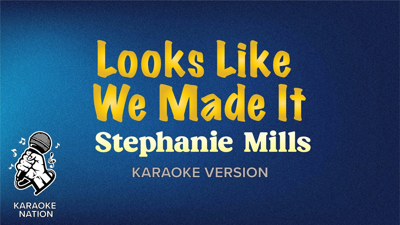 Stephanie Mills - Looks Like We Made It (Karaoke Songs with Lyrics)