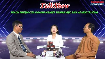 Talk Show Trách Nhiệm của Doanh nghiệp trong việc bảo vệ môi trường