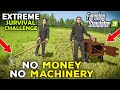 STARTING WITH $0 AND NO MACHINERY - EXTREME Survival Challenge | Episode 1