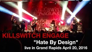 Killswitch Engage &quot;Hate By Design&quot; live in Grand Rapids, MI 4/20/2016